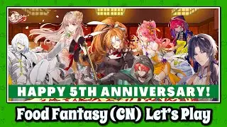 Food Fantasy (China) Let's Play: 5th Anniversary is Here!
