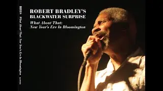 Robert Bradley's Blackwater Surprise - 