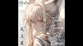Thiên Thượng Tinh | KitsuRen Remix |