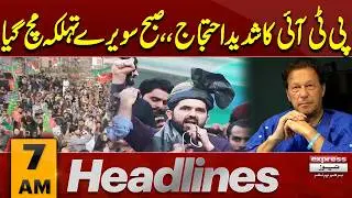 Big News | PTI Sit In Protest| Security on Alert | Sohail Afridi| 7 AM News Headlines |Pakistan News