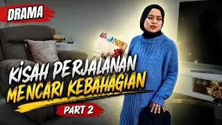 DRAMA | Kisah Perjalanan Mencari Kebahagian | Part 2