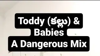Toddy and Babies: A Dangerous Mix,Say No to Toddy - Dr Pasunuti Sumanth