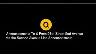 NYC Subway: (Q) To & From 96th Street-2nd Ave VIA The Second Avenue Line Announcements