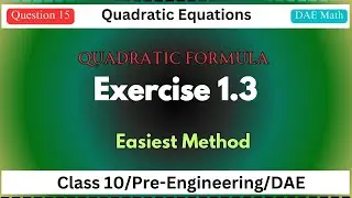 DAE Applied Math 113|Long Questions|Ex 1.3 Q15|Quadratic Formula|Easiest Maths