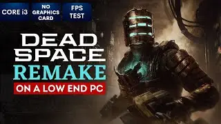 Dead Space Remake on Low End PC | NO Graphics Card | i3