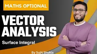 Lec 14: Surface Integral | Vector Analysis | UPSC Maths Optional By Sujit Shukla