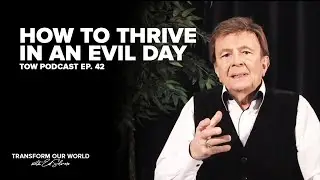 How To Thrive In An Evil Day (Devotional with Ed Silvoso) TOW Podcast Ep. 43
