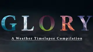 Glory: A Weather Timelapse Compilation