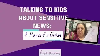 Parenting Guide for Discussing Sensitive News with Kids