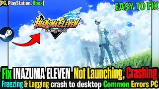 🛠️ ИСПРАВЛЕНИЕ INAZUMA ELEVEN: Victory Road не запускается, вылетает или лагает на ПК | Исправлен...