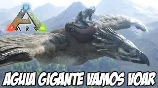 Ark Survival Evolved - &Aacute;guia GIGANTE , vamos VOAR! Capturamos finalmente