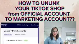 HOW TO UNLINK YOUR TIKTOK SHOP FROM OFFICIAL ACCOUNT TO MARKETING ACCOUNT ??
