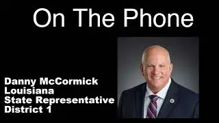 The Cajun Conservative Show | Interview with Louisiana State Rep Danny McCormick