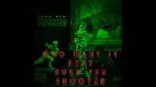 Who Want It feat. Duke The Shooter ( Arkansas Finest)
