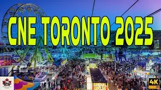 Toronto CNE 2025: Epic Visual Tour of Canada&rsquo;s Iconic Fair in 4k