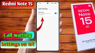 redmi note 15 call waiting setting | redmi note 15 me call waiting kaise kare 