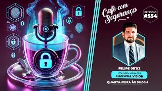 ☕ CAF&Eacute; COM SEGURAN&Ccedil;A - FELIPE ORTIZ HANWHA VISION | EP. #554 🚀