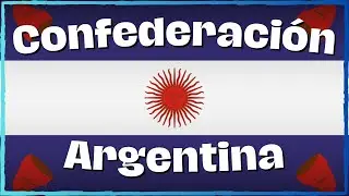 🇦🇷​ &iquest;QU&Eacute; fue la CONFEDERACI&Oacute;N ARGENTINA? | HISTORIA ARGENTINA | ✅ RESUMEN COMPLETO Y CORTO