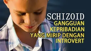 GANGGUAN KEPRIBADIAN SCHIZOID YANG CIRI CIRINYA MIRIP DENGAN INTROVERT