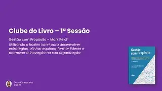 Clube do Livro - Gestão com Propósito - 1ª Sessão