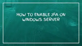 Как включить двухфакторную аутентификацию на Windows Server