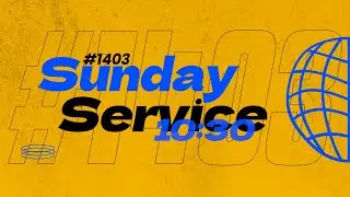 #1403 Sunday Service