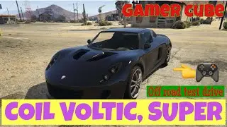 GTA 5 -COIL VOLTIC, SUPER BEST  TOP SPEED - GAMER CUBE #07