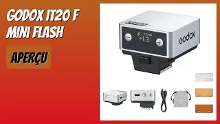 AVIS (2025) : GODOX IT20 F Mini Flash. D&Eacute;TAILS
