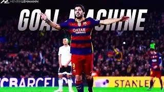 Luis Su&aacute;rez ● Goal Machine ● 2016 HD