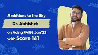 Score 161 FMGE Jan'23 | Dr. Abhishek | Ambitions To The Sky | S02 Ep11