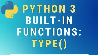 Python 3 type() built-in function TUTORIAL