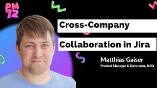 Cross-Company Collaboration in Jira - How to Make it Work for Everyone? | PM72 Summit