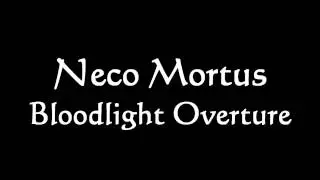 Neco Mortus | Bloodlight Overture