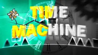 Time Extreme 100% [Extreme Demon] By Vortrox | Geometry Dash
