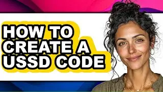 How to Create a Ussd Code (full Guide)