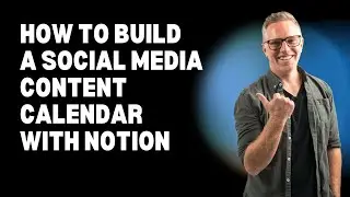 How to Build a Social Media Content Calendar with Notion