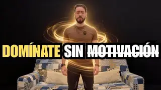 Domínate a Ti Mismo Cuando NO Tienes Ganas de Nada