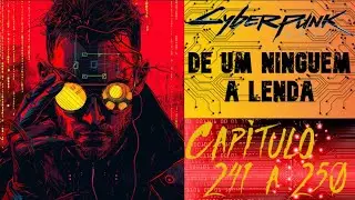 Cyberpunk Fanfic: From Nobody to Legend, Chapters 241 to 250. Narrated novel and fanfic.