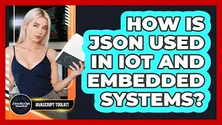 How Is JSON Used In IoT And Embedded Systems? - JavaScript Toolkit