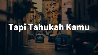 Dygta, Kamasean - Tapi Tahukah Kamu || [Mix Lirik 2025]