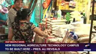 NEW REGIONAL AGRICULTURE TECHNOLOGY CAMPUS TO BE BUILT HERE &ndash; PRESIDENT ALI REVEALS