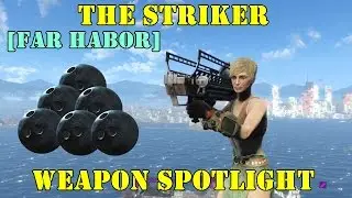 Fallout 4 [Far Harbor]: Weapon Spotlights: The Striker