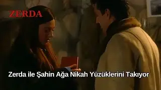 Zerda ile Şahin Ağa Nikah Y&uuml;z&uuml;klerini Takıyor - Zerda 14. B&ouml;l&uuml;m