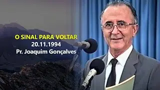 20.11.1994 -  O Sinal Para Voltar - Pr. Joaquim Gonçalves