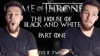 Game of Thrones: Reaction | S05E02 - &ldquo;The House of Black and White