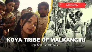 Koya Tribe of Malkangiri | Shilpa Biswas