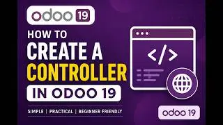 How to Create a Controller in Odoo 19 || Part 101