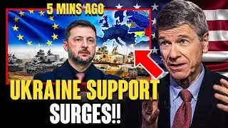 Europe&rsquo;s SUPPORT for Ukraine SURGES&mdash;Moscow Didn&rsquo;t EXPECT THIS Massive Shift in POWER | Jeffrey Sachs