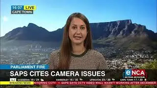 Parliament Fire | SAPS cites camera issues