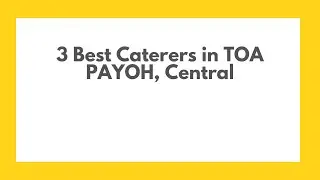 3 Best Caterers in TOA PAYOH, Central | Food catering services